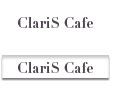 ClariS Cafe